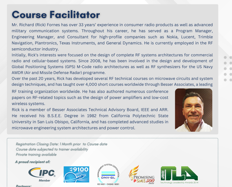 Profile of Richard (Rick) Fornes, course facilitator with over 33 years of experience in RF systems architectures for commercial radio and cellular-based systems, including GPS and M-Code radio architectures. His extensive background includes working with high-profile companies and developing power amplifiers and low-cost wireless systems.
